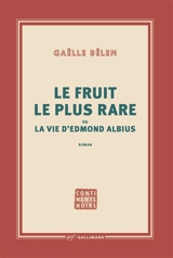Le fruit le plus rare ou La vie d'Edmond Albius - Gaëlle Bélem