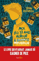 Moi, Léo, 13 ans, auteur imposteur - Sophie Adriansen