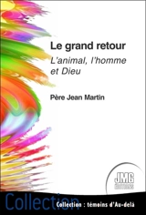 Le grand retour : l'animal, l'homme et Dieu - Jean Martin