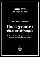 Black metal. Vol. 2. Noire France : black metal français - Pierre Avril