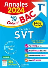 Spécialité SVT terminale : annales 2024, sujets & corrigés : nouveau bac - Nathalie Fabien