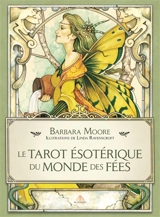 Le tarot ésotérique du monde des fées - Barbara Moore