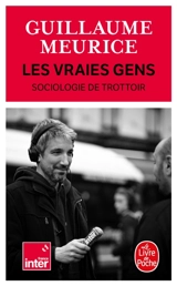 Les vraies gens : sociologie de trottoir - Guillaume Meurice