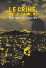 Le crime, c'est l'argent - Pétros Markaris