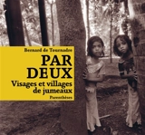Par deux : visages et villages de jumeaux - Bernard de Tournadre