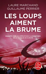 Les loups aiment la brume : enquête sur les opérations clandestines de la Turquie en Europe - Laure Marchand