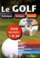 Le golf : techniques, tactiques, exercices - Jean Miquel