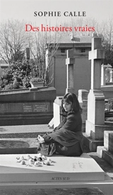 Des histoires vraies : 66 récits - Sophie Calle