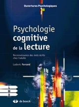 Psychologie cognitive de la lecture : reconnaissance des mots écrits chez l'adulte - Ludovic Ferrand