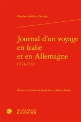 Journal d'un voyage en Italie et en Allemagne (1721-1722) - Charles-Frédéric Necker de Custrin