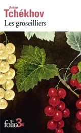 Les groseilliers : et autres nouvelles - Anton Pavlovitch Tchekhov