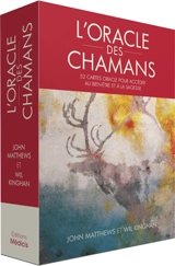 L'oracle des chamans : 52 cartes oracle pour accéder au bien-être et à la sagesse - John Matthews