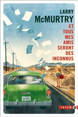 Et tous mes amis seront des inconnus - Larry McMurtry