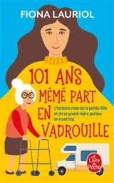 101 ans, mémé part en vadrouille : l'histoire vraie de la petite-fille et de sa grand-mère parties en road trip - Fiona Lauriol