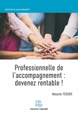 Professionnelle de l'accompagnement : devenez rentables ! - Natacha Tessier