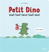 Petit dino veut tout faire tout seul - Liz Climo