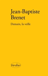 Demain, la veille - Jean-Baptiste Brenet
