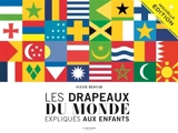 Les drapeaux du monde expliqués aux enfants - Sylvie Bednar