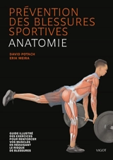 Prévention des blessures sportives : anatomie : guide illustré des exercices pour renforcer vos muscles en réduisant le risque de blessures - David Potach