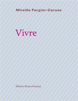 Vivre ou De l'irréversible battement du coeur - Mireille Fargier-Caruso