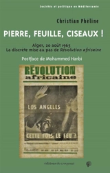 Pierre, feuille, ciseaux ! : Alger, 20 août 1965 : la discrète mise au pas de Révolution africaine - Christian Phéline