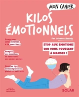 Mon cahier kilos émotionnels : libérez-vous des émotions qui vous poussent à manger ! - Johanne Averdy
