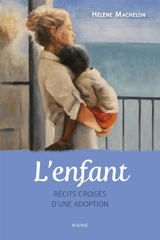 L'enfant : récits croisés d'une adoption - Hélène Machelon