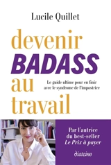 Devenir badass au travail : le guide ultime pour en finir avec le syndrome de l'impostrice - Lucile Quillet