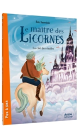 Le maître des licornes. Vol. 9. La cité des étoiles - Eric Sanvoisin