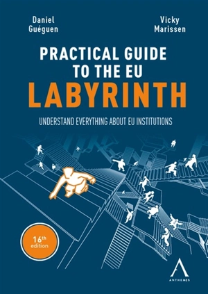 Practical guide to the EU labyrinth : understand everything about EU institutions - Daniel Guéguen