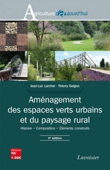 Aménagement des espaces verts urbains et du paysage rural : histoire, composition, éléments construits - Jean-Luc Larcher