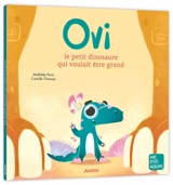 Ovi le petit dinosaure qui voulait être grand - Mathilde Paris