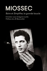 Miossec : Boire et Simplifier, la grande boucle : entretien avec Grégoire Laville - Christophe Miossec