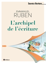 Dans l'archipel de l'écriture - Emmanuel Ruben