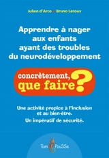 Apprendre à nager aux enfants ayant des troubles du neurodéveloppement : une activité propice à l'inclusion et au bien-être : un impératif de sécurité - Julien d' Arco