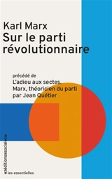 Sur le parti révolutionnaire. L'adieu aux sectes : Marx, théoricien du parti - Karl Marx
