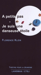 A petit pas. Je suis danseuse étoile - Florence Klein