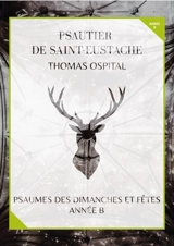 Psautier de Saint-Eustache - Psaumes des dimanches et fêtes - Année B : Livret de partitions - Thomas Ospital