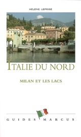 Italie du Nord : Milan et les lacs - Hélène Leprisé