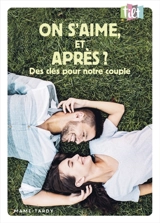 On s'aime, et après ? : des clés pour notre couple - Bérengère de Charentenay