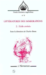 Littératures des immigrations. Vol. 2. Exils croisés