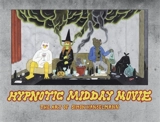 Hypnotic midday movie : the art of Simon Hanselmann - Simon Hanselmann