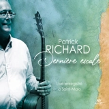 Dernière escale : Live enregistré à Saint-Malo - Patrick Richard