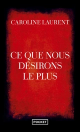 Ce que nous désirons le plus - Caroline Laurent
