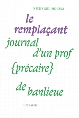 Le remplaçant : journal d'un prof (précaire) de banlieue - Nedjib Sidi Moussa