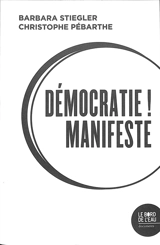 Démocratie ! Manifeste - Barbara Stiegler