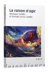 La raison d'agir - Monique Castillo