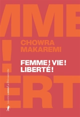 Femme ! Vie ! Liberté ! : échos d'un soulèvement révolutionnaire en Iran - Chowra Makaremi