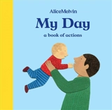 My Day : A Book of Actions - Alice Melvin
