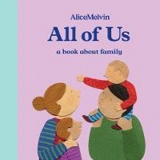 All of Us : A Book About Family Vol. 3 - Alice Melvin